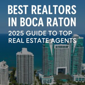 Featured blog image with bold text Best Realtors in Boca Raton 2025 Guide to Top Real Estate Agents, with Boca Raton luxury condos and oceanfront in the background.